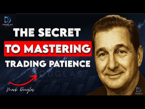 Mark Douglas: The Hidden Key to Mastering Trading Patience