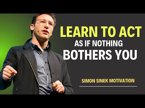 Learn to Act As If Nothing Bothers You – Simon Sinek’s Guide to Unshakable Inner Strength