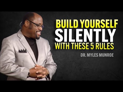 Build Yourself Silently with These 5 Rules | Dr Myles Munroe Motivational Speech