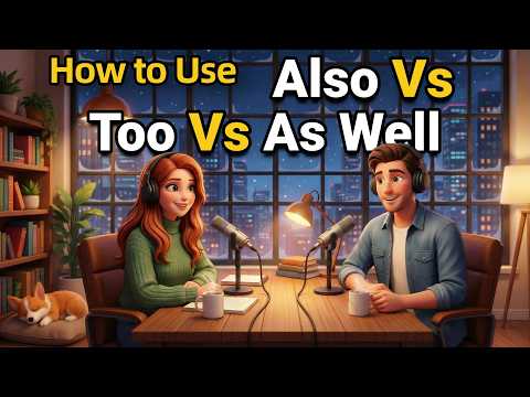 How to Use ALSO,TOO, and AS WELL in Everyday English | Daily English Conversations | English Podcast