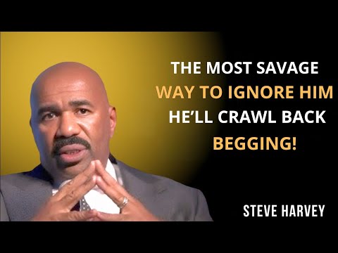 💔 THE MOST SAVAGE WAY TO IGNORE HIM 😤 He’ll CRAWL BACK Begging! | Steve Harvey’s Ultimate Truth🔥