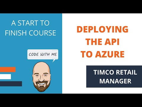 Deploying the ASP.NET Core API to Azure Web Apps - A TimCo Retail Manager Video