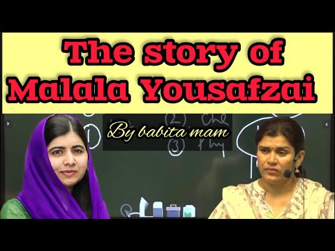 The story of Malala Yousafzai, by babita ma’am