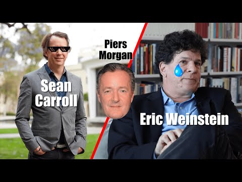 Sean Carroll Humiliates Eric Weinstein (Piers Morgan is Also Dumb)