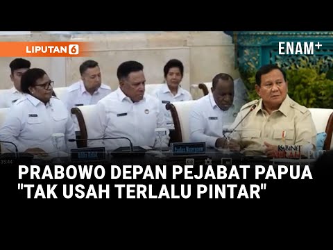 [FULL] Prabowo Keras Depan Pejabat Papua Bicara Ketahanan Negara  Tak Usah Terlalu Pintar | Liputan6