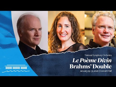NSO: Le Poème Divin & Brahms’ Double Concerto | January 29 - 31, 2026