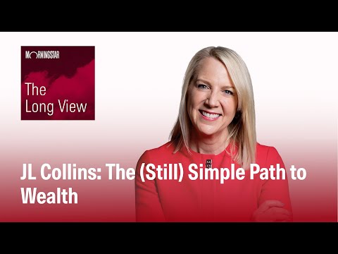 The Long View: JL Collins - The (Still) Simple Path to Wealth