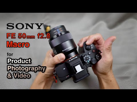 Sony FE 50mm f/2.8 Macro Lens: for Product Photography &amp; Video