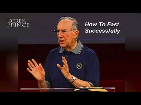 6 - Derek Prince - How to Fast Successfully
