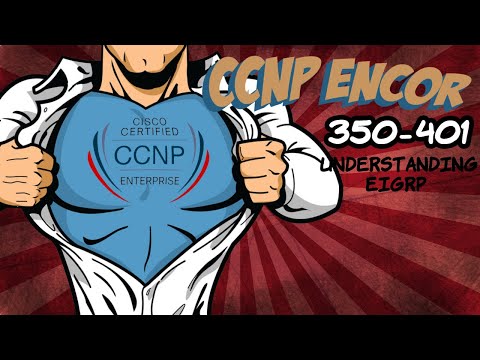 ENCOR Section 6 - Understanding EIGRP