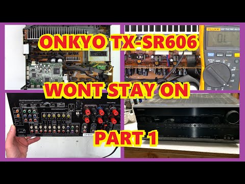 ONKYO TX-SR606 WONT STAY ON * POWERS OFF AFTER A FEW SECONDS * PART 1 DIAGNOSIS PORTION