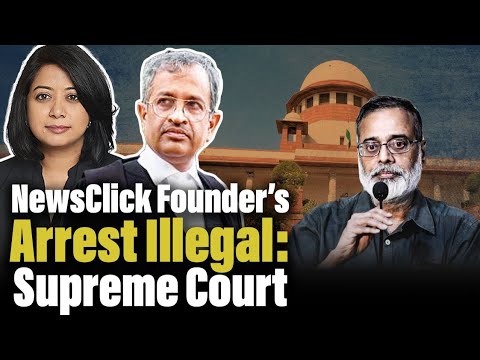 Supreme Court orders release of NewsClick founder, calls arrest illegal |Sanjay Hegde| Faye D'Souza