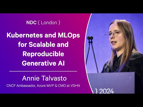 Kubernetes and MLOps for Scalable and Reproducible Generative AI - Annie Talvasto - NDC London 2024