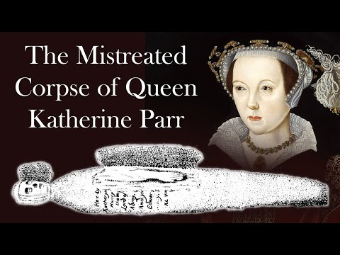 The DESECRATED CORPSE of KATHERINE PARR