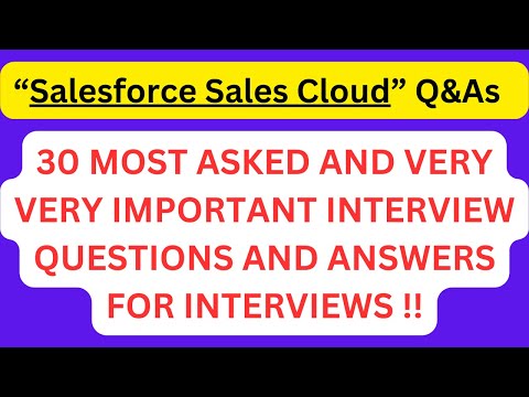 "Salesforce Sales Cloud Interview Q&As", 30 Most Asked Interview Q&As of SALESFORCE SALES CLOUD !!