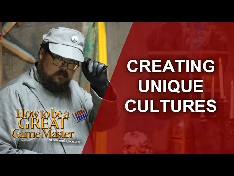How to Create Unique Cultures  - Game Master Tips