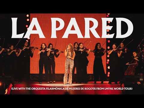 Shakira – La Pared (Live with Orquesta Filarmónica de Mujeres, de la Filarmónica de Bogotá)