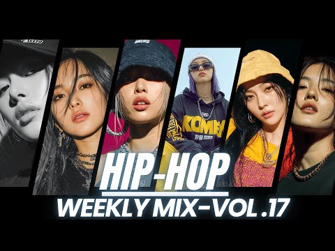 [ HIP HOP ] A Set Packed with This Week’s Full Energy ｜WEEKLY｜TRAP｜HIPHOP Playlist｜Vol.17