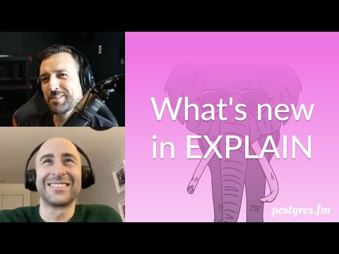 What's new in EXPLAIN | Postgres.FM 165 | #PostgreSQL #Postgres podcast