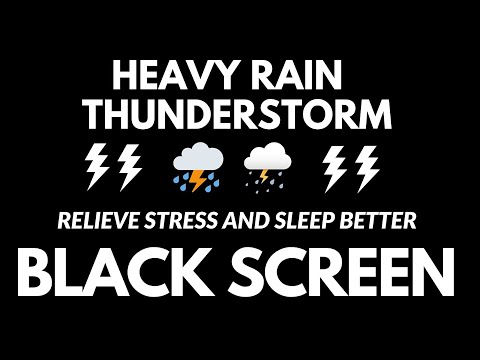 Relieve Stress And Sleep Better With Heavy Rain & Thunderstorm - Rain For Relaxation BLACK SCREEN