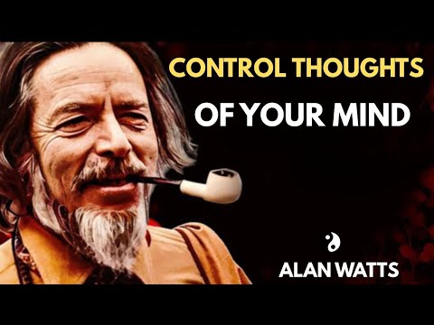 HOW TO CONTROL THOUGHTS OF YOUR MIND|Alan Watts  2025