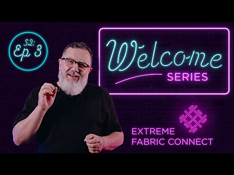 Meet Extreme Fabric Connect - Episode Three