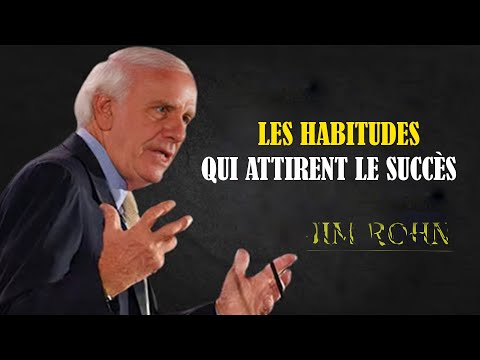 LES HABITUDES QUI ATTIRENT LE SUCCES Devenez la personne qui attire le SUCCÈS - Jim Rohn Motivation