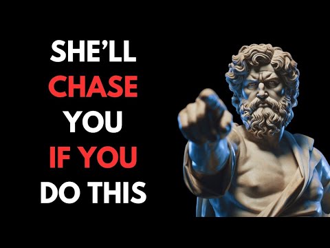 When You Stop Chasing Her, This Is What She Feels I Stoicism