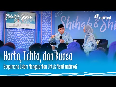 Harta, Tahta, dan Kuasa. Bagaimana Islam Mengajarkan untuk Menikmatinya? | Shihab & Shihab