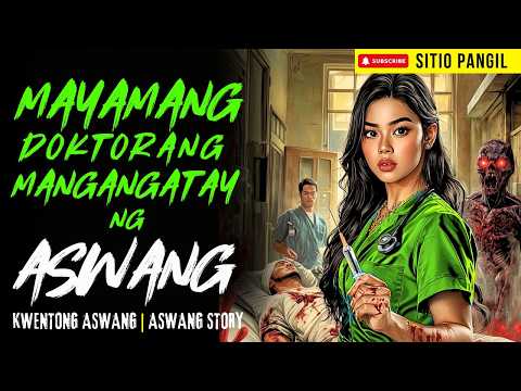 MAYAMANG DOKTORANG MANGANGATAY NG ASWANG | Kwentong Aswang | True Story