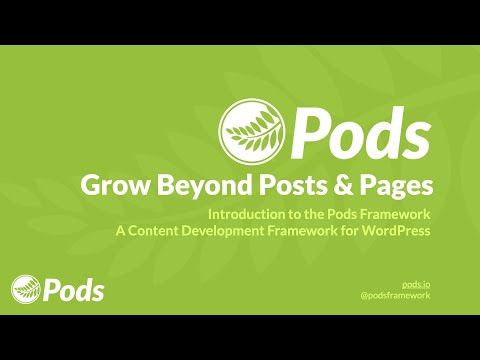 Grow Beyond Posts & Pages: Introduction to the Pods Framework.