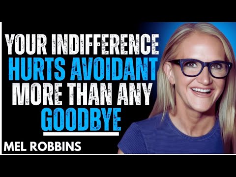 Why Your Indifference Hurts An Avoidant More Than Any Goodbye | Mel Robbins Motivation