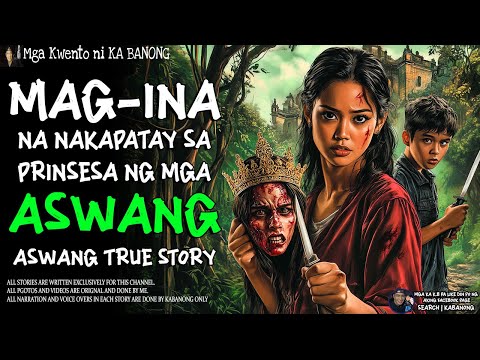 MAG-INA NA NAKAPATAY SA PRINSESA NG MGA ASWANG | Kwentong Aswang | True Story