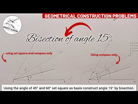 Bisecting, constructing angle 15° bisection and construction using set square & compass as basis.