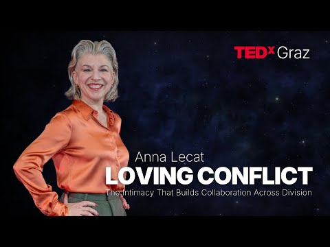 Loving conflict: The intimacy that builds collaboration across division | Anna Lecat | TEDxGraz