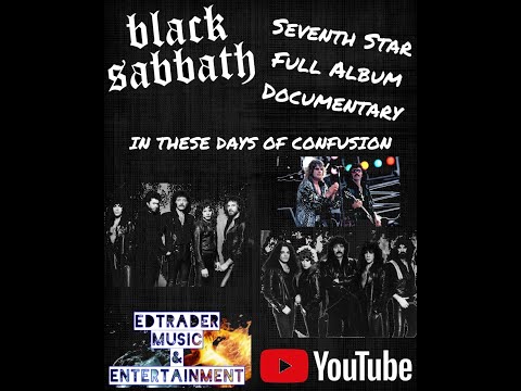 Black Sabbath Seventh Star Full Album Documentary Original 'In These Days Of Confusion