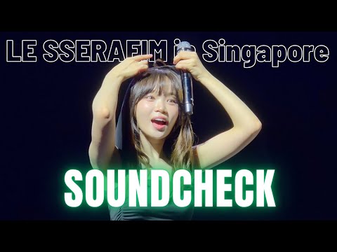 LE SSERAFIM in Singapore - 4K SOUNDCHECK FULL: EASY CRAZY HOT Tour - 20250816（ルセラフィム シンガポール公演） 르세라핌