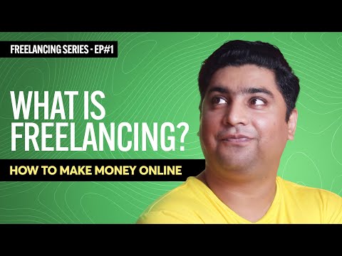 What is Freelancing - How to Make Money Online with Freelancing