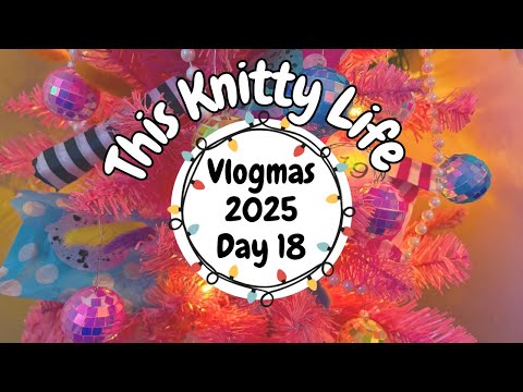 This Knitty Life- Vlogmas 25- Day 18- Unrealistic Expectations 