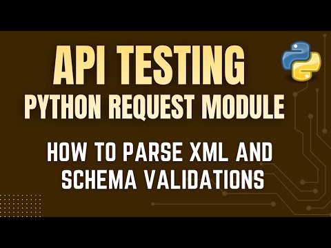 API Testing with Python Request Module | Parsing XML Response & Schema Validations | by Mr. Madan