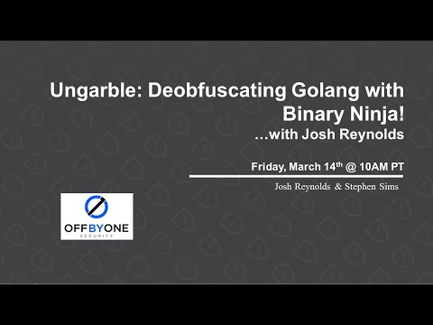 Ungarble: Deobfuscating Golang with Binary Ninja! ...with Josh Reynolds