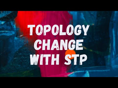 Topology Change with STP