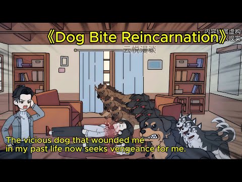 The End 《Dog Bite Reincarnation》 The vicious dog that wounded me in my past life now save me.