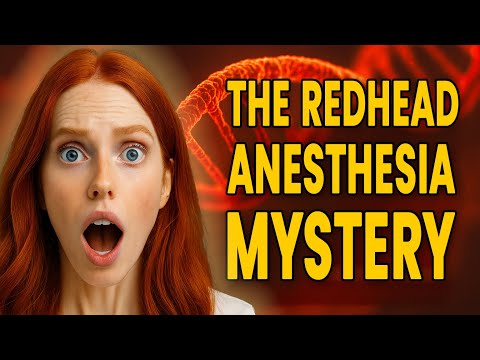 Why Do Redheads Need MORE ANESTHESIA Than Everyone Else?
