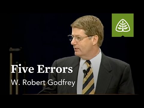 W. Robert Godfrey: Five Errors