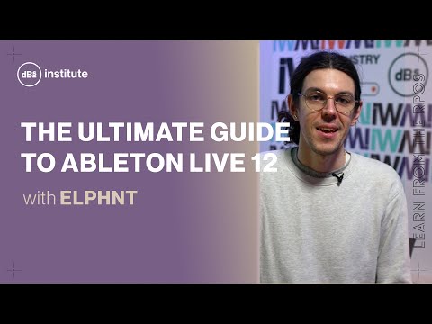 The ultimate guide to Ableton Live 12 with ELPHNT