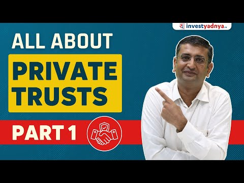 All you need to know about Private Trusts Part 1 | CA Yogesh Katariya