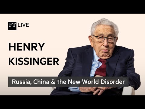Henry Kissinger on the Russia-Ukraine Conflict, China & the New World Disorder | FT Live Rewind