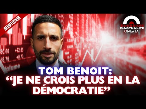TOM BENOIT : "JE NE CROIS PLUS EN LA DÉMOCRATIE"