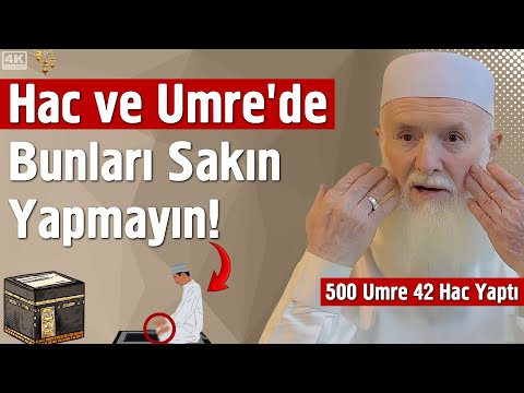 Hac ve Umre'de Bunları Sakın Yapmayın!